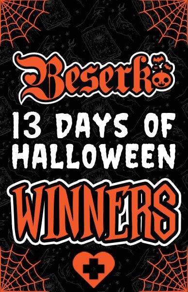 🎃 13 DAYS OF HALLOWEEN - WINNERS ANNOUNCED 🎃 - Beserk