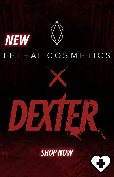 DEXTER X LETHAL COSMETICS HAS LANDED AT BESERK!