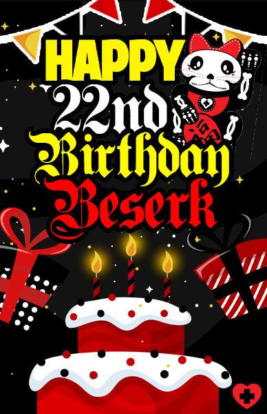 BESERK IS 22, LET'S CELEBRATE WITH GIFTS! - Beserk