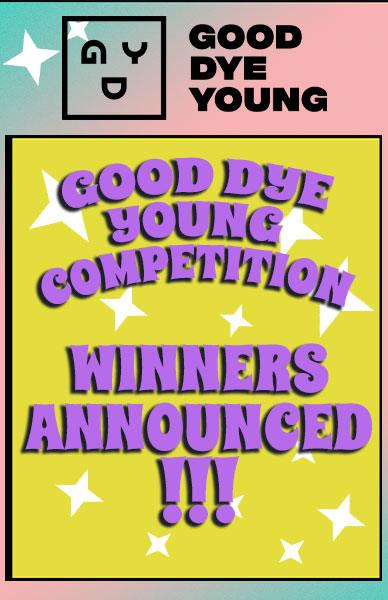 Good Dye Young Competition Winners Announced! - Beserk