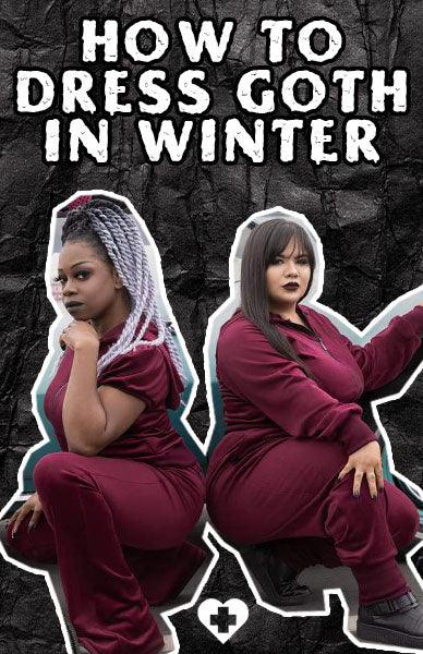 HOW TO DRESS GOTH IN WINTER! - Beserk