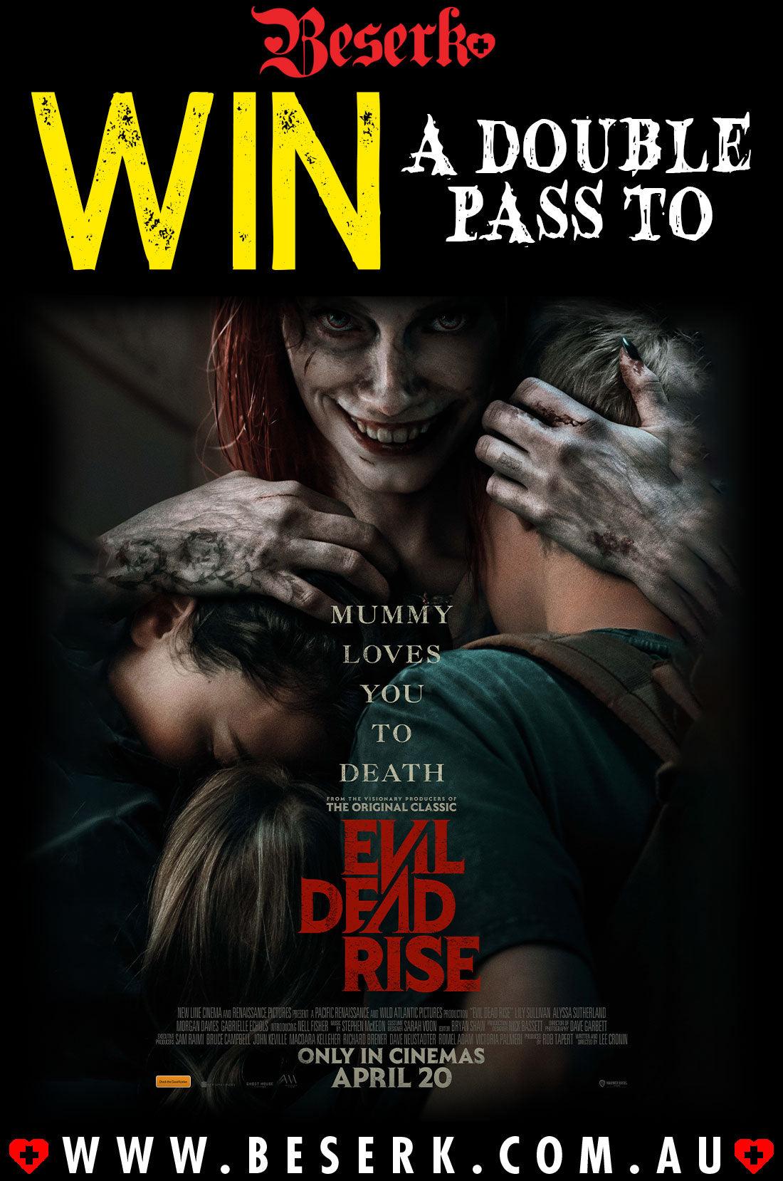 WIN A DOUBLE PASS TO EVIL DEAD RISE - Beserk