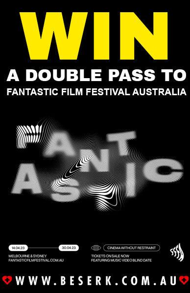 WIN A DOUBLE PASS TO FANTASTIC FILM FESTIVAL AUSTRALIA - Beserk