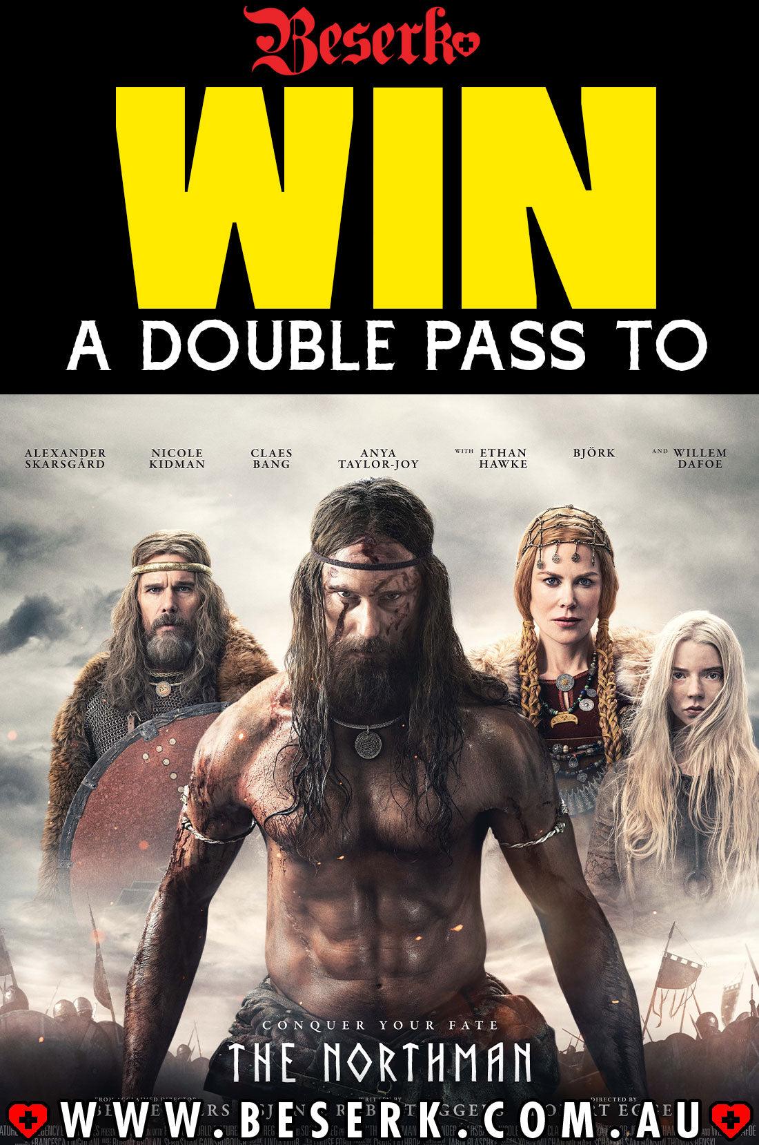 WIN A DOUBLE PASS TO THE NORTHMAN - Beserk