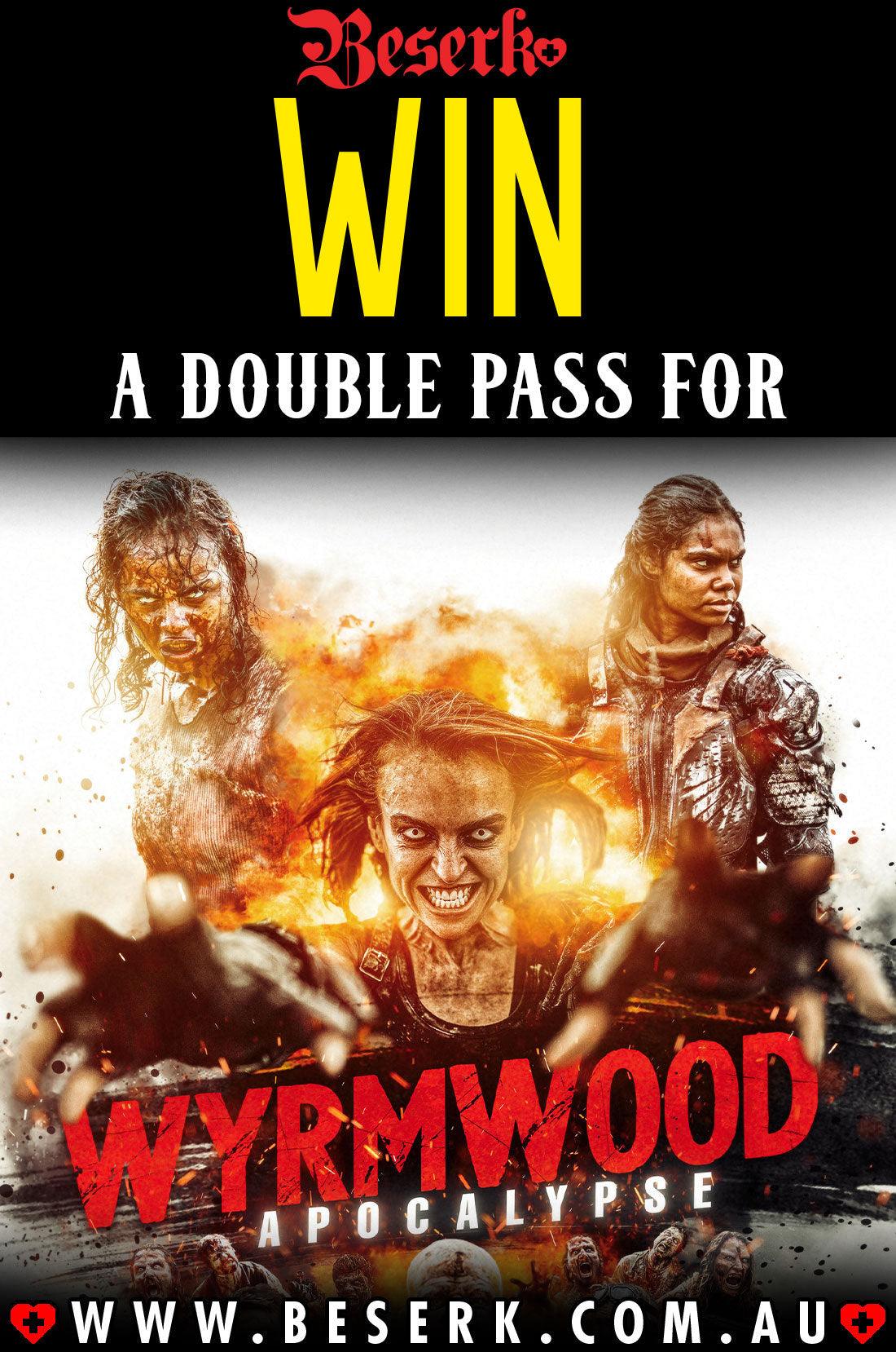 WIN A DOUBLE PASS TO WYRMWOOD APOCALYPSE - Beserk