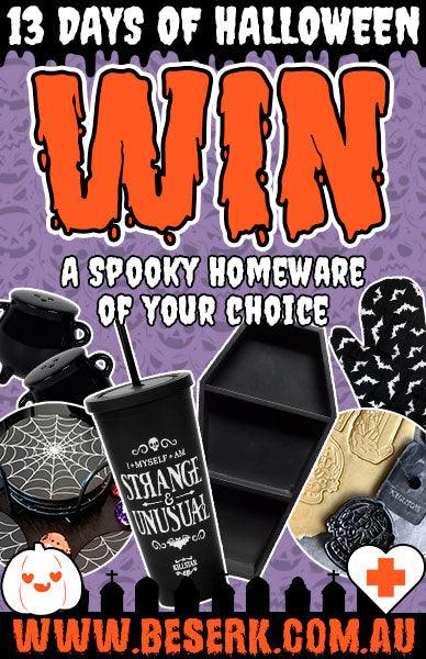 WIN A SPOOKY HOMEWARE OF YOUR CHOICE - Beserk